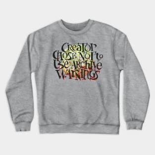 Creator Chose Not to Use Archive Warnings Crewneck Sweatshirt